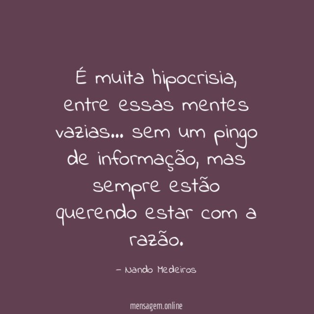 É muita hipocrisia