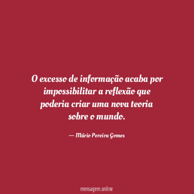 O excesso de informação acaba por impossibilitar a