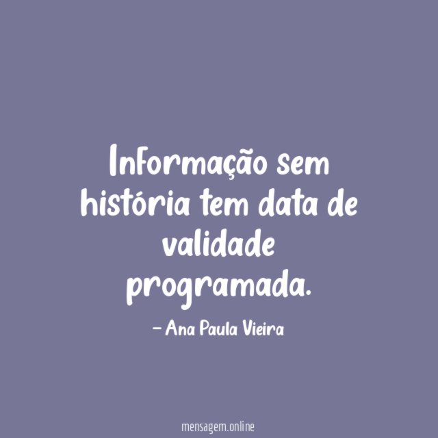Informação sem história tem data de validade programada