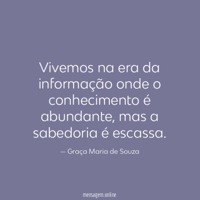 Vivemos na era da informação onde o conhecimento é abundante