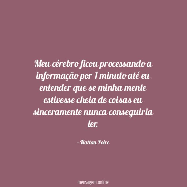 Meu cérebro ficou processando a informação por 1