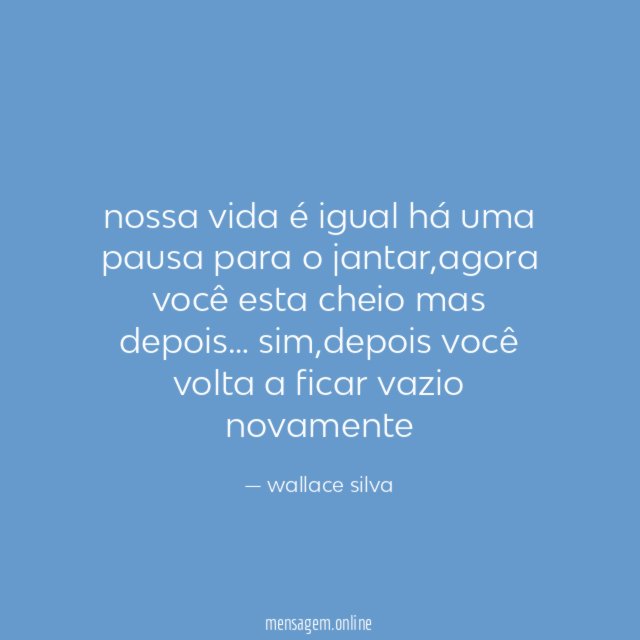 nossa vida é igual há uma pausa para o jantar