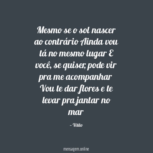 Mesmo se o sol nascer ao contrário Ainda vou