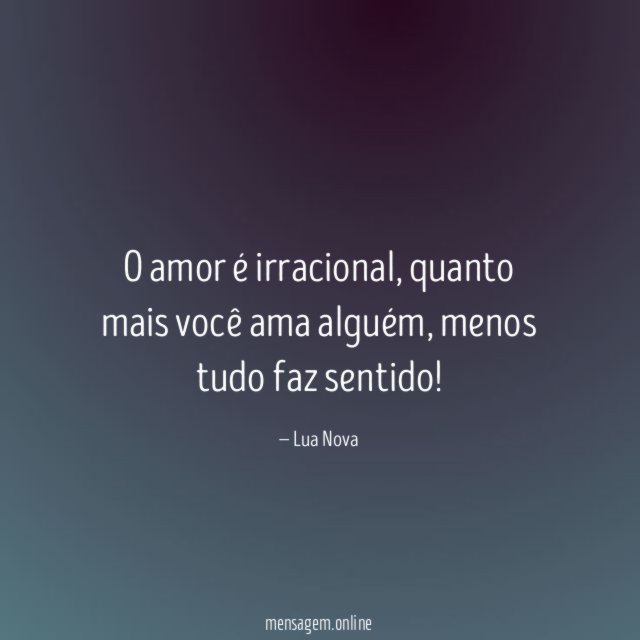 O amor é irracional