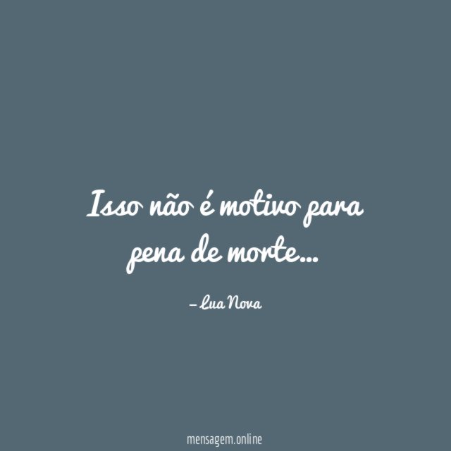 Isso não é motivo para pena de morte