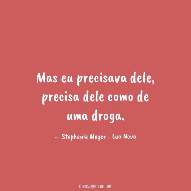 Mas eu precisava dele