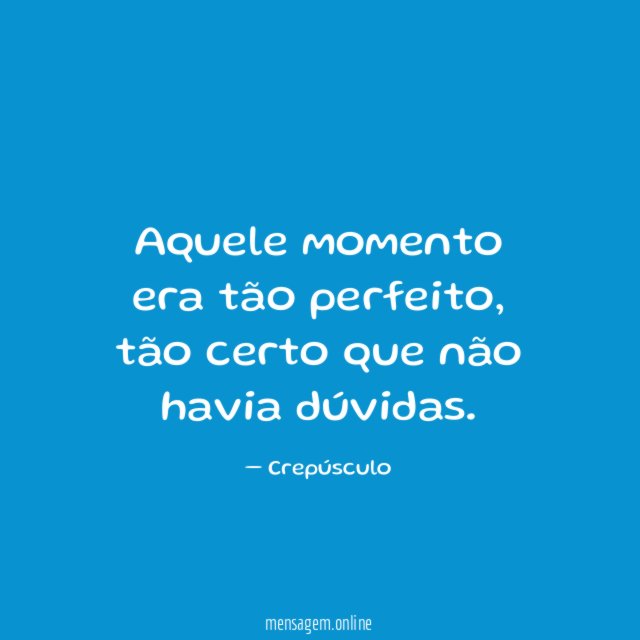 Aquele momento era tão perfeito
