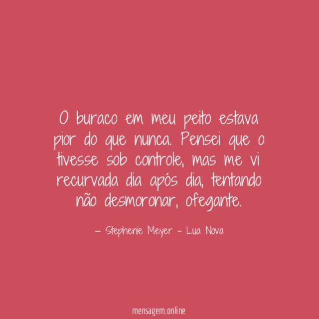 O buraco em meu peito estava pior do que nunca