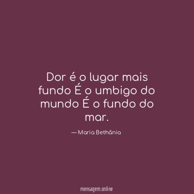 Dor é o lugar mais fundo É o umbigo