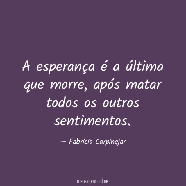 A esperança é a última que morre
