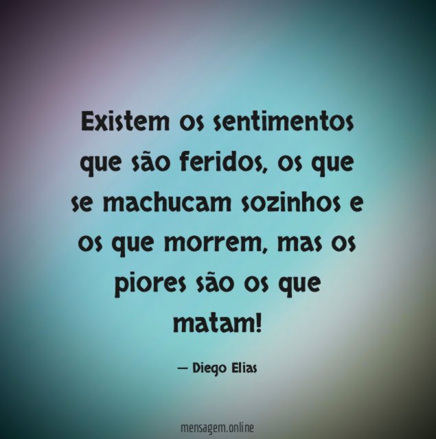 Existem os sentimentos que são feridos