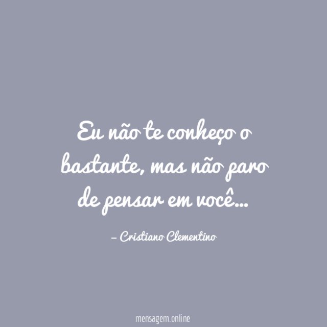 Eu não te conheço o bastante