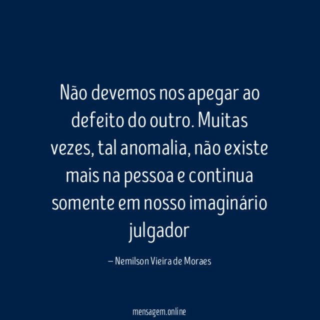Não devemos nos apegar ao defeito do outro