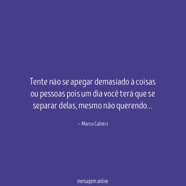 Tente não se apegar demasiado à coisas ou