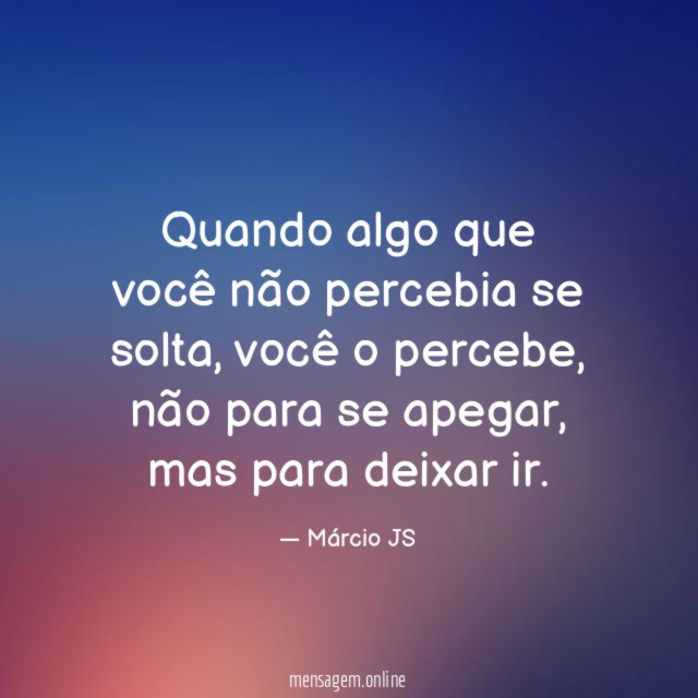 Quando algo que você não percebia se solta