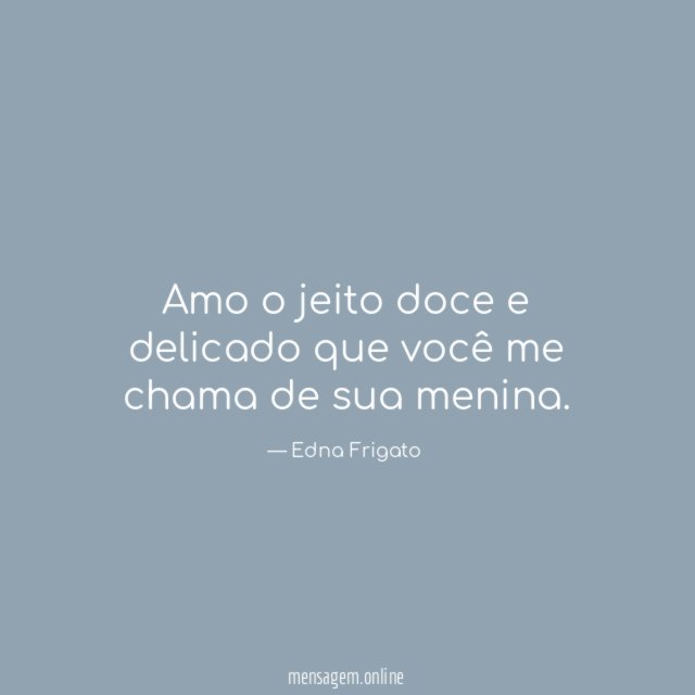 Amo o jeito doce e delicado que você