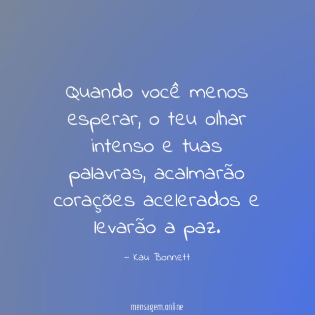 Quando você menos esperar