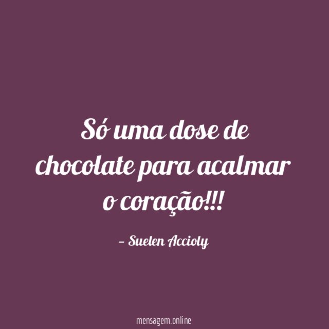 Só uma dose de chocolate para acalmar o coração