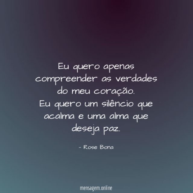 Eu quero apenas compreender as verdades do meu coração