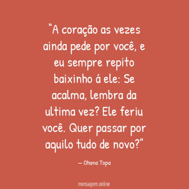 A coração as vezes ainda pede por você