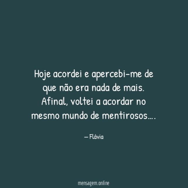 Hoje acordei e apercebi-me de que não era nada de mais