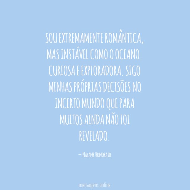 Sou extremamente romântica