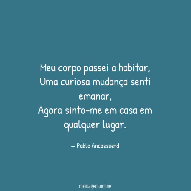 Meu corpo passei a habitar