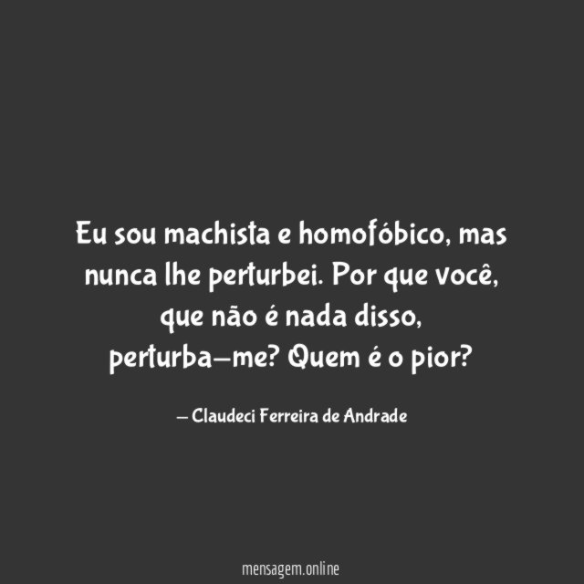 Eu sou machista e homofóbico