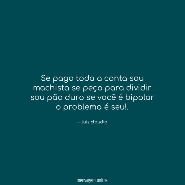 Se pago toda a conta sou machista se