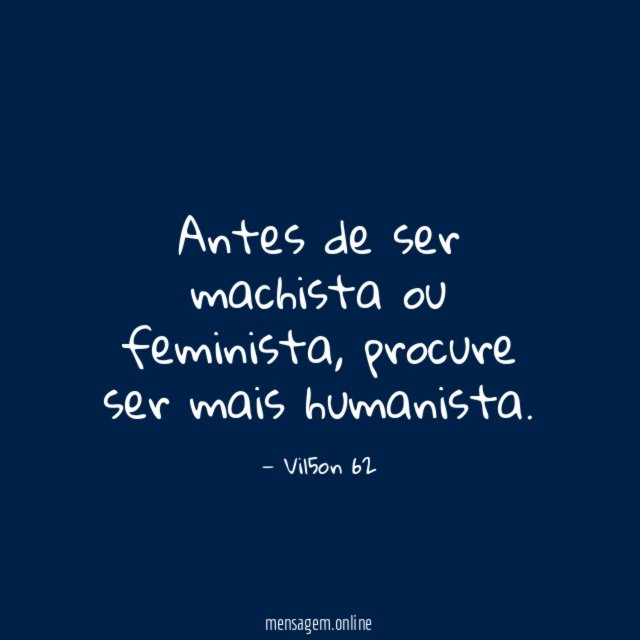 Antes de ser machista ou feminista