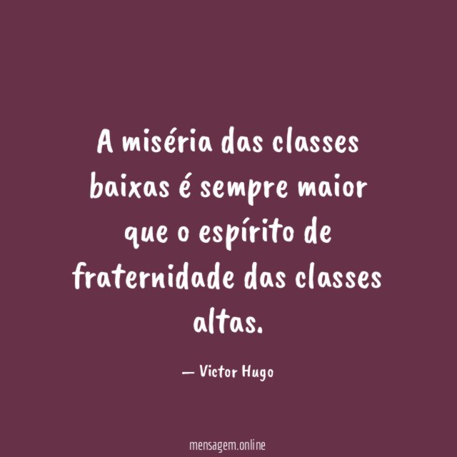 A miséria das classes baixas é sempre maior