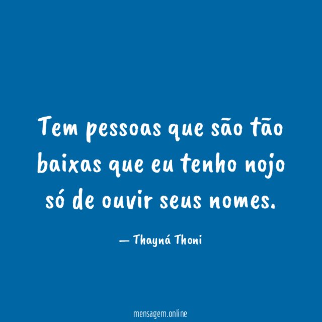 Tem pessoas que são tão baixas que eu