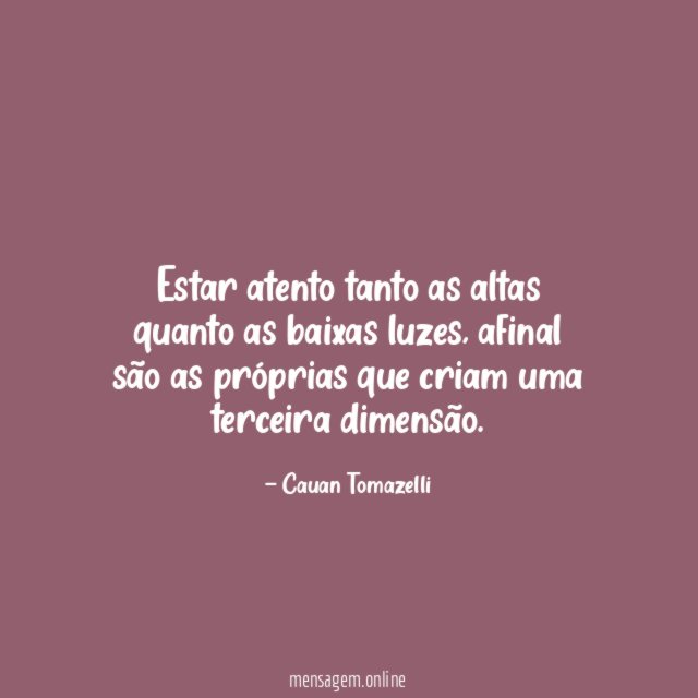 Estar atento tanto as altas quanto as baixas luzes