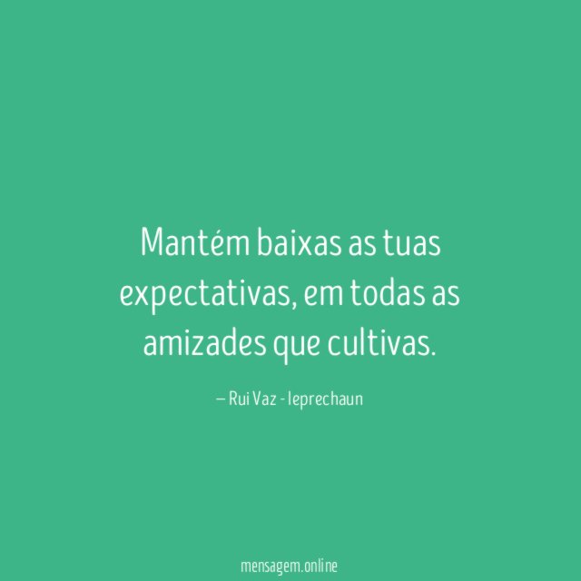 Mantém baixas as tuas expectativas
