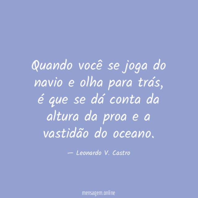 Quando você se joga do navio e olha para trás