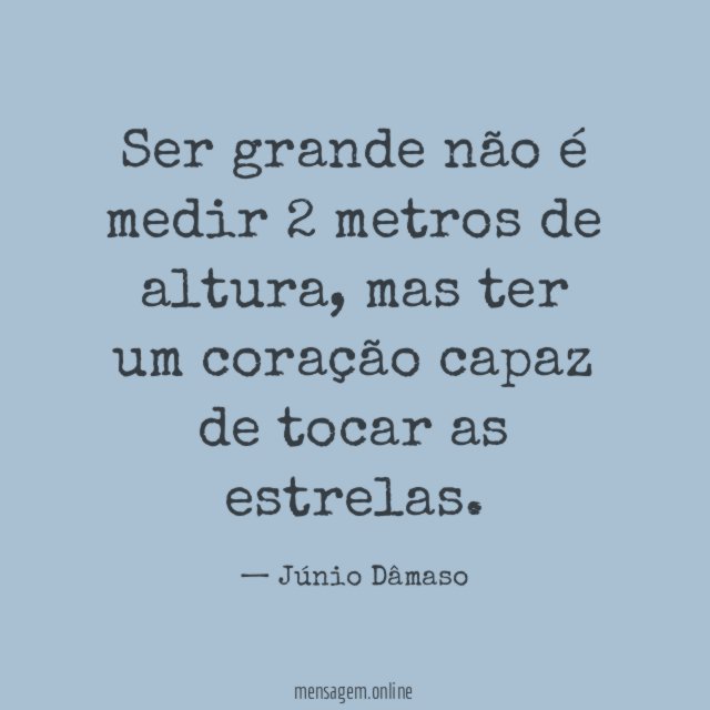 Ser grande não é medir 2 metros de altura