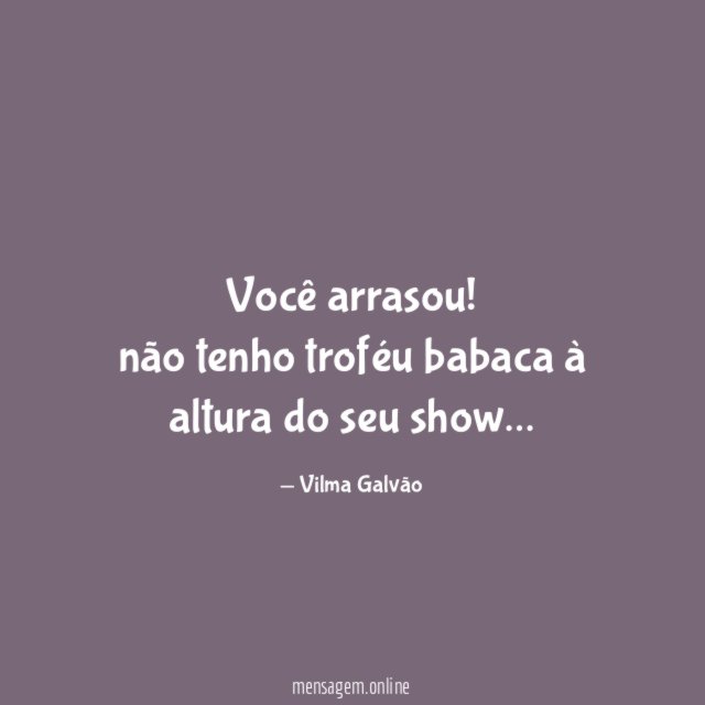 Você arrasou