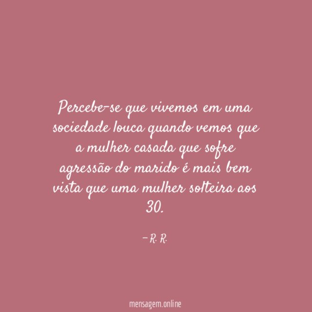 Percebe-se que vivemos em uma sociedade louca quando