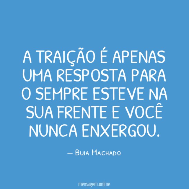 A traição é apenas uma resposta para