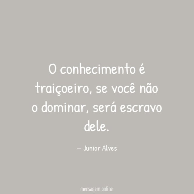 O conhecimento é traiçoeiro