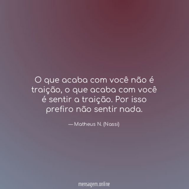 O que acaba com você não é traição