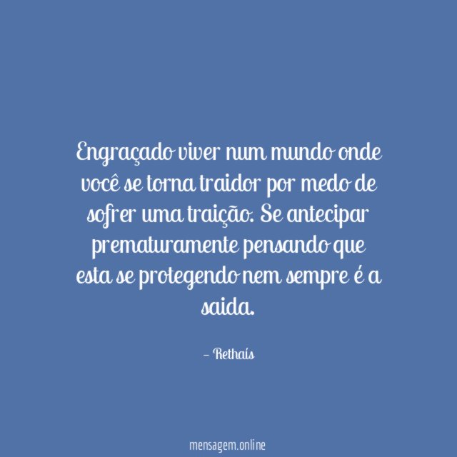 Engraçado viver num mundo onde você se torna
