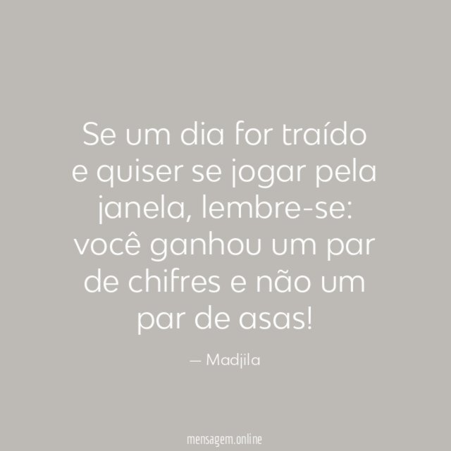Se um dia for traído e quiser se jogar pela janela