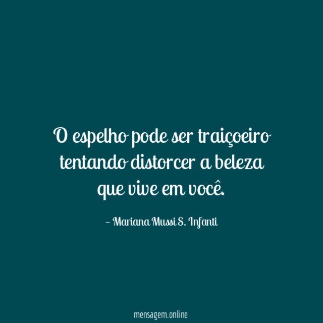 O espelho pode ser traiçoeiro tentando distorcer a