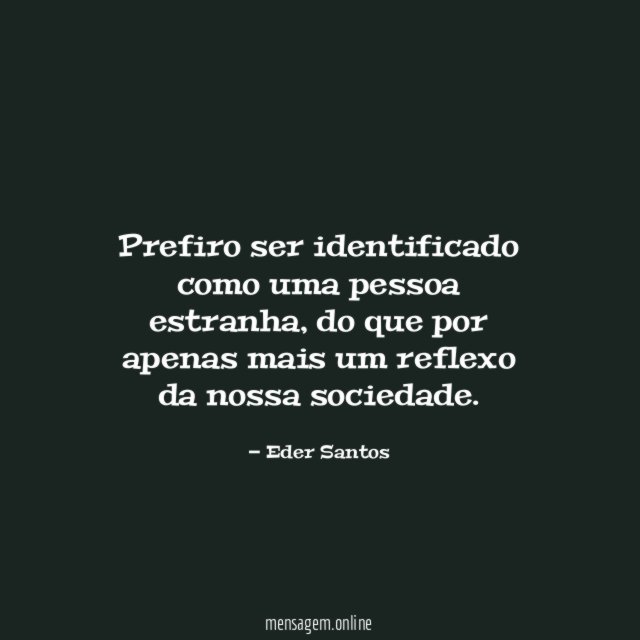 Prefiro ser identificado como uma pessoa estranha