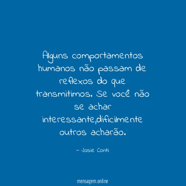 Alguns comportamentos humanos não passam de reflexos do que transmitimos