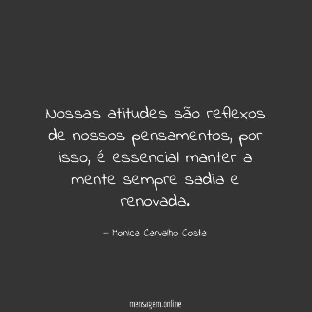 Nossas atitudes são reflexos de nossos pensamentos