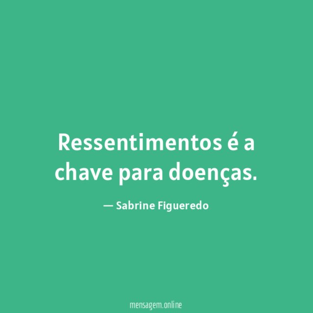 Ressentimentos é a chave para doenças