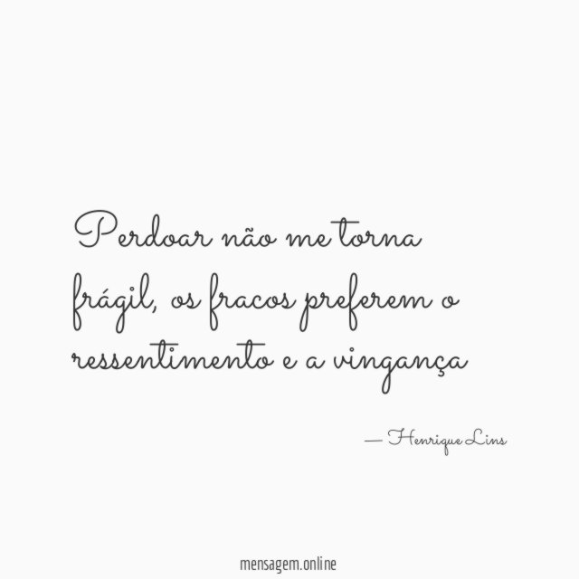 Perdoar não me torna frágil