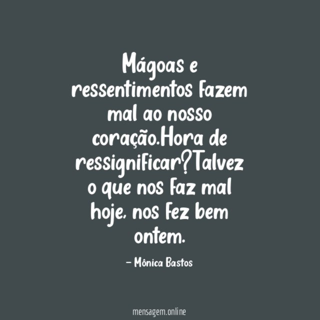 Mágoas e ressentimentos fazem mal ao nosso coração